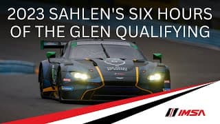 2023 Sahlen’s Six Hours of The Glen | Qualifying