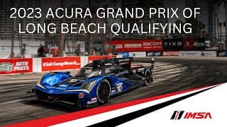 2023 Acura Grand Prix of Long Beach | Qualifying