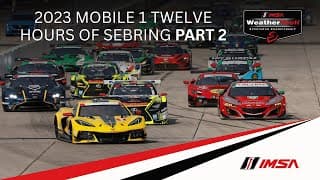 2023 Mobil 1 Twelve Hours of Sebring | Part 2